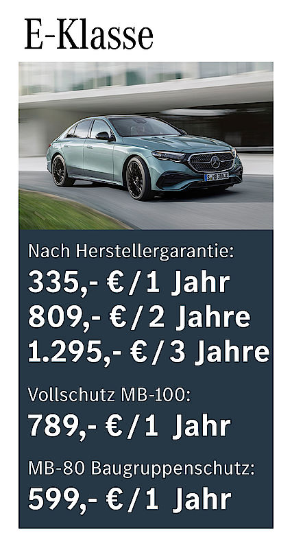 Nach Herstellergarantie: 335 € / 1 Jahr; 809 € / 2 Jahre; 1295 € / 3 Jahre; Vollschutz MB-100: 789 € /1 Jahr; MB-80 Baugruppenschutz: 599 € / 1 Jahr E-Klasse Garantiepaketpreise