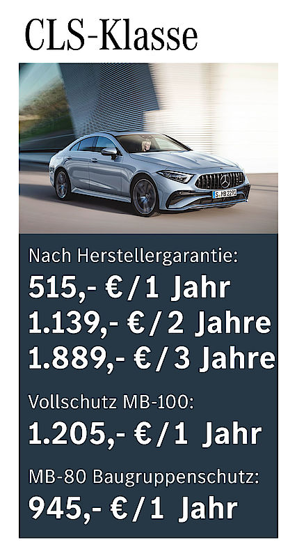 Nach Herstellergarantie: 515 € / 1 Jahr; 1139 € / 2 Jahre; 1889 € / 3 Jahre; Vollschutz MB-100: 1205 € /1 Jahr; MB-80 Baugruppenschutz: 945 € / 1 Jahr CLS-Klasse Garantiepaketpreise