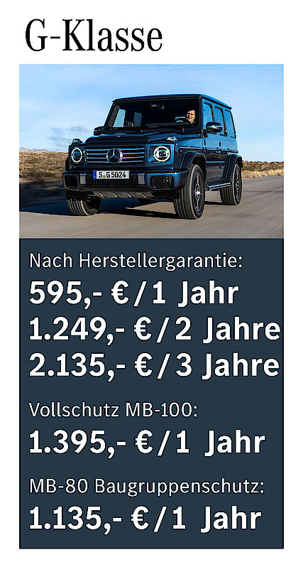 Nach Herstellergarantie: 595 € / 1 Jahr; 1249 € / 2 Jahre; 2135 € / 3 Jahre; Vollschutz MB-100: 1395 € /1 Jahr; MB-80 Baugruppenschutz: 1135 € / 1 Jahr G-Klasse Garantiepaketpreise