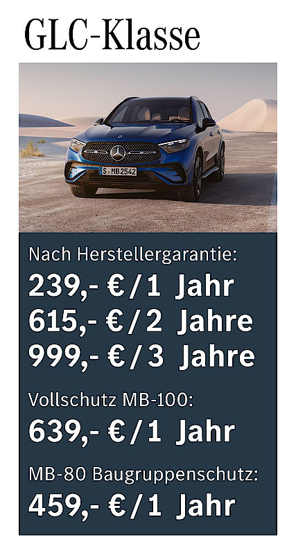 Nach Herstellergarantie: 239 € / 1 Jahr; 615 € / 2 Jahre; 999 € / 3 Jahre; Vollschutz MB-100: 639 € /1 Jahr; MB-80 Baugruppenschutz: 459 € / 1 Jahr GLC-Klasse Garantiepaketpreise